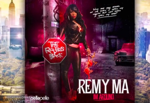 Remy Ma Announces New “I’m Around” Mixtape & Unveils Official Cover Art!