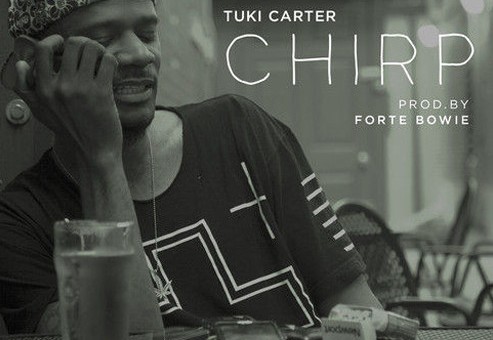 Tuki Carter – Chirp (Prod. By ForteBowie)