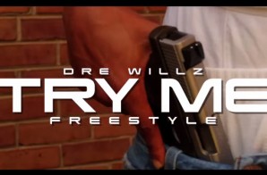 Dre Willz – Try Me / No Type Ft. Cool Cuz Freestyle (Video)
