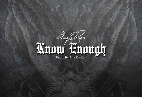 ShaqIsDope – Know Enough