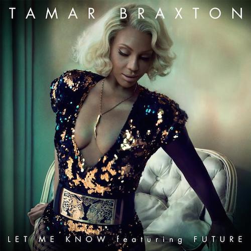 Tamar_Braxton_Let_Me_Know_Future Tamar Braxton - Let Me Know Ft. Future (Video)  
