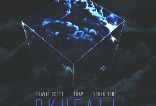 Trav – Skyfall (Remix) Ft. Travis Scott & Young Thug