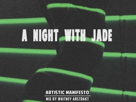 Artistic Manifesto & WhitneyAbstrakt Invite Us Out For ‘A Night With Jade’! (Audio)