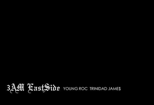 Trinidad James & Young Roc – 3AM Eastside