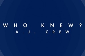 A.J. Crew – Who Knew?