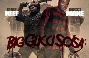 Gucci Mane & Chief Keef – Big Gucci Sosa LP (Album Stream)