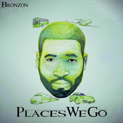 bronzonnewmixtape Bronzon - Places We Go (Mixtape)  