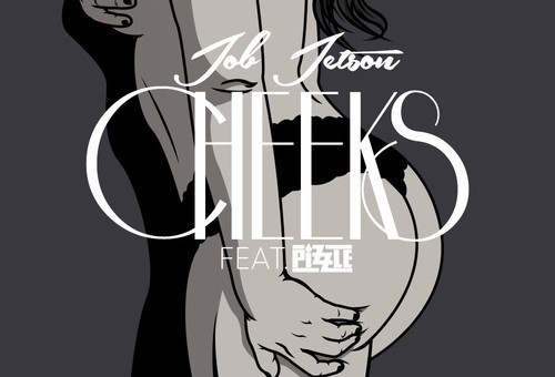 Job Jetson – Cheeks Ft. Pizzle