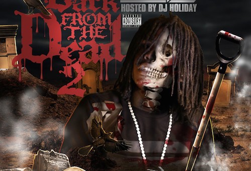 Chief Keef – Back From The Dead 2 (Mixtape) (Hosted by DJ Holiday)