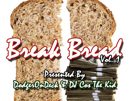 DodgerOnDeck & DJ Cos The Kid – Break Bread Vol. 1 (Mixtape)