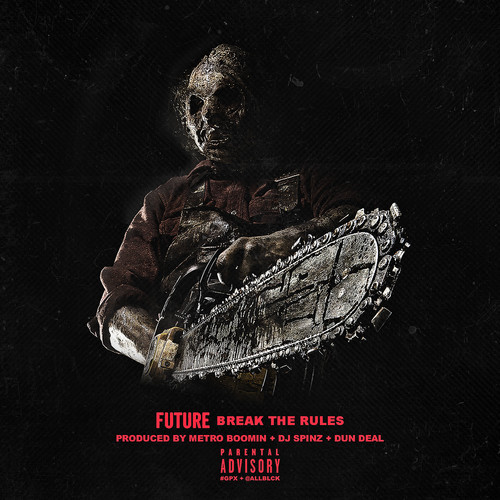 future-break-the-rules Future - Break The Rules (Prod. by Metro Boomin x DJ Spinz x Dun Deal) 