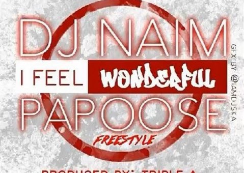 Papoose – I Feel Wonderful Ft. DJ Naim