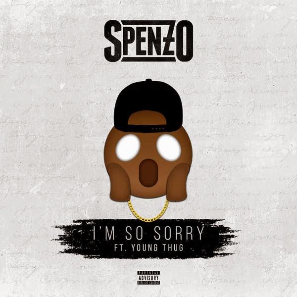 im-so-sorry Spenzo - I'm So Sorry Ft. Young Thug  