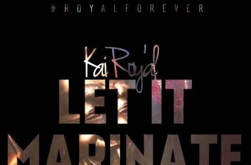 Kai Roy’al – Let It Marinate (Video)