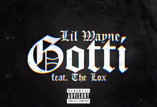 Lil Wayne – Gotti Ft. The Lox