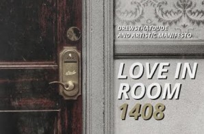 Listen To DrewsThatDude’s Artistic Manifesto Presented ‘Love In Room 1408’ Mix!