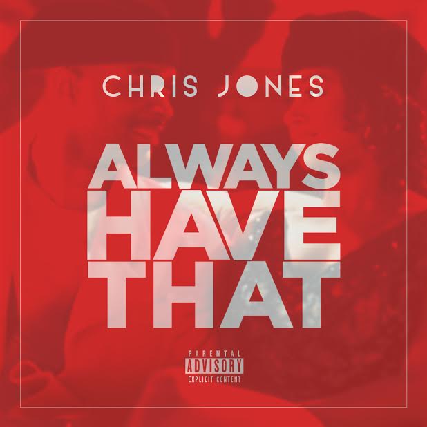 newchrisjones Chris Jones - Always Have That (Prod. By Lando Beats)  