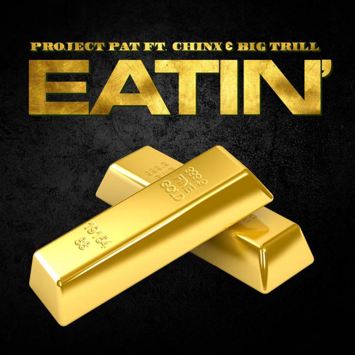 newprojectpat Project Pat - Eatin' Ft. Chinx & Big Trill 