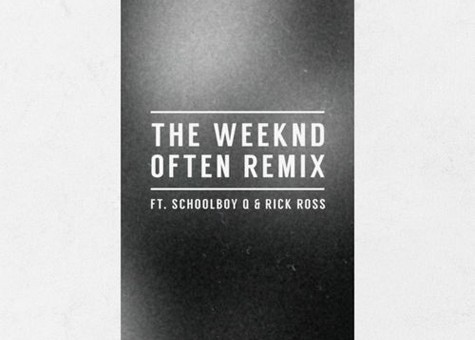 The Weeknd – Often (Remix) Ft. ScHoolboy Q & Rick Ross
