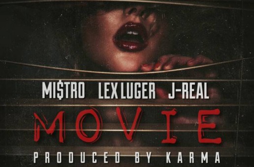 Mi$tro – Movie Ft. Lex Luger & J-Real (Prod. By Karma)