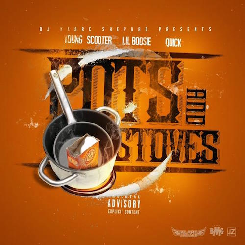 pots-stoves Young Scooter - Pots & Stoves (Feat. Lil Boosie & Quick)  