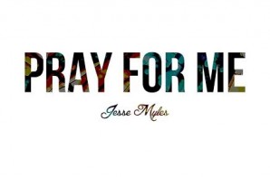Jesse Myles – Pray For Me