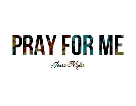Jesse Myles – Pray For Me