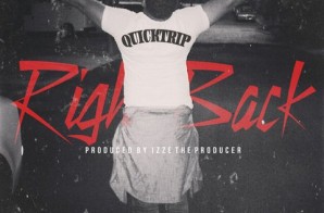 Quicktrip – Right Back (Prod. by Izze The Producer)