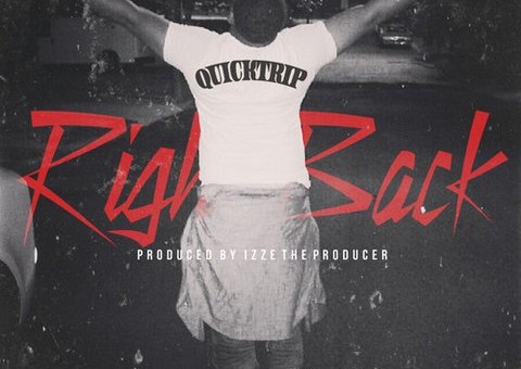 Quicktrip – Right Back (Prod. by Izze The Producer)