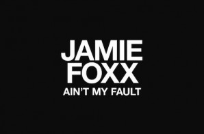 Jamie Foxx – Aint My Fault