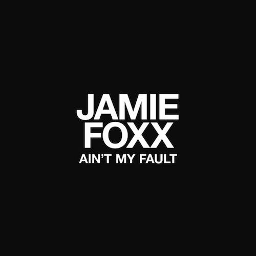 sGMYkF1 Jamie Foxx – Aint My Fault  