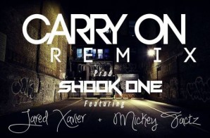 Jared Xavier x Mickey Factz – Carry On (Remix) (Prod. by ShookOne)