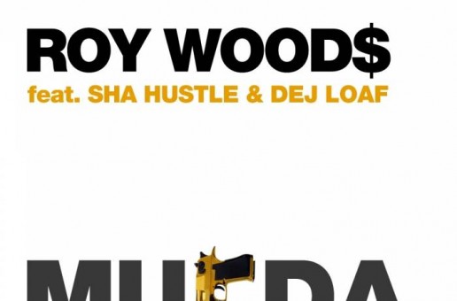 Roy Wood$ – Murda Ft. DeJ Loaf & Sha Hustle