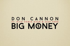Don Cannon x Rich Homie Quan x ASAP Ferg – Big Money (Prod. by C4Bombs)