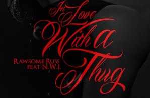 Rawsome Russ – In Love With A Thug (Video)