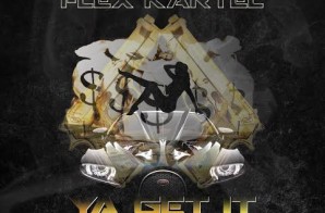 Flex Kartel – Ya Get it (Prod. By Dj Miklo)