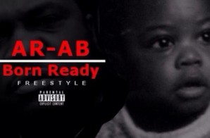 AR-AB – Born Ready Freestyle (Video)