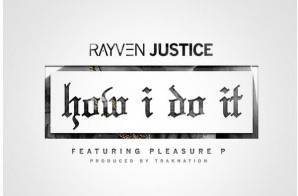 Rayven Justice x Pleasure P – How I Do It