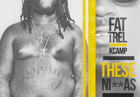 Fat Trel x K Camp – These Niggas