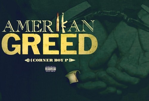 Corner Boy P – Amerikan Greed (Mixtape)