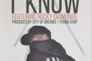City of Dreams – I Know Ft. Rocky Diamonds & Young Chop