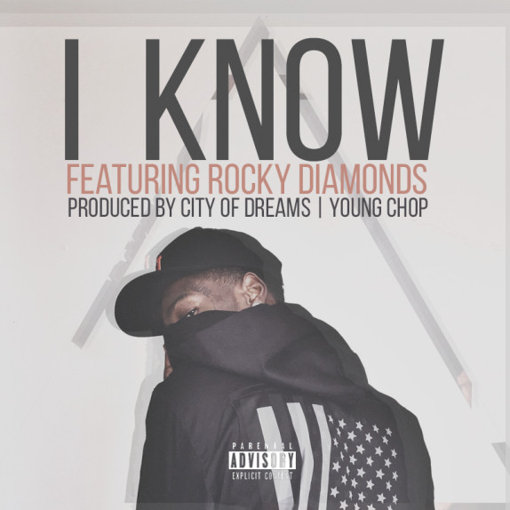 I-Know-574x574-1 City of Dreams - I Know Ft. Rocky Diamonds & Young Chop  