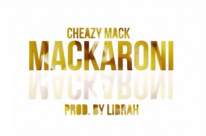 Cheazy Mack – Mackaroni