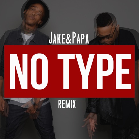 JakePapa_No-Type_Remix Jake&Papa - No Type (Remix)  