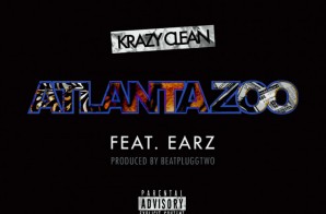 KC KrazyClean – Atlanta Zoo feat. Earz (Prod. By BeatPluggTwo)