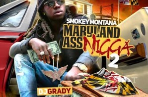 Smokey Montana – Maryland Ass Nigga 2 (Mixtape) (Hosted By DJ Grady)