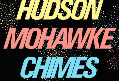 Hudson Mohawke – Chimes (Remix) FT. Pusha T, Future, French Montana, & Travi$ Scott