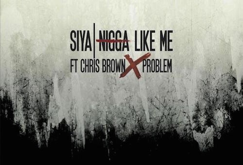 Siya – Nigga Like Me Ft. Chris Brown & Problem (Prod. By Amadeus)