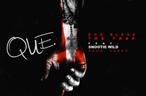 Que – God Bless The Trap Ft. Snootie Wild