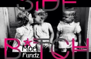 Moe Fundz – Side Bitch